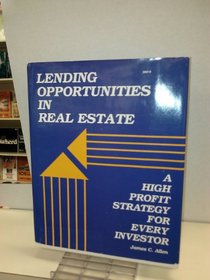 Lending Opportunities in Real Estate: A High Profit Strategy for Every Investor