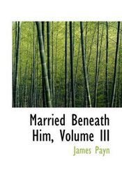 Married Beneath Him, Volume III