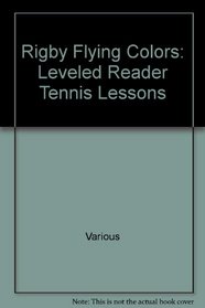 Tennis Lessons Grade 2: Rigby Flying Colors, Leveled Reader