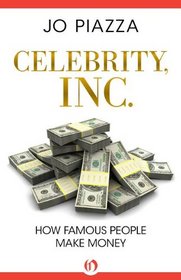 Celebrity, Inc.: How Famous People Make Money