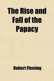 The Rise and Fall of the Papacy