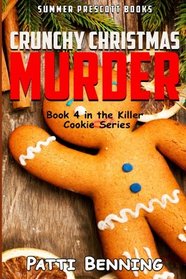 Crunchy Christmas Murder: Killer Cookie Cozy Mysteries, Book 4 (Volume 4)