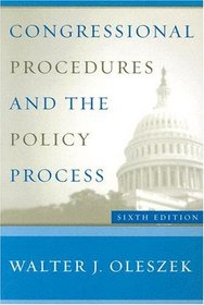Congressional Procedures and the Policy Process (Congressional Procedures  the Policy Process)