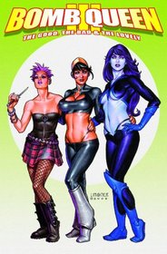 Bomb Queen Volume 3: The Good, The Bad And The Lovely (Bomb Queen)