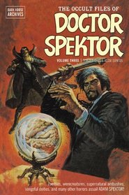 The Occult Files of Doctor Spektor Archives Volume 3