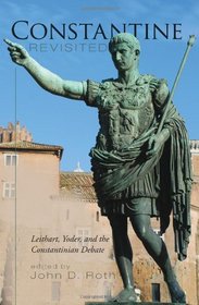 Constantine Revisited: Leithart, Yoder, and the Constantinian Debate