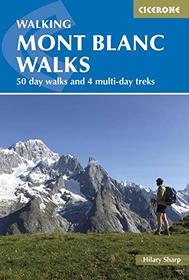 Walking Mont Blanc Walks: 50 Day Walks And 4 Multi-Day Treks (Cicerone Guides)