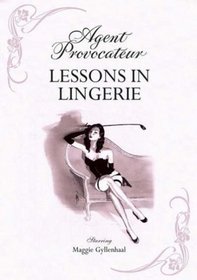 Agent Provocateur: Lessons in Lingerie (Agent Provocateur)