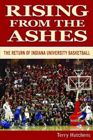 Rising From the Ashes: The Return of Indiana University Basketball