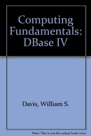 Computing Fundamentals: dBASE IV (Addison-Wesley Computing Fundamentals Series)