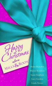 Happy Christmas Love Mills & Boon: WITH A Christmas Marriage Ultimatum AND In Yuletide Reunion AND The Sultan's Seduction AND The Millionaire's Christmas ... Christmas (Mills and Boon Single Titles)