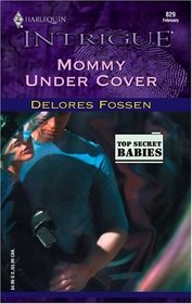 Mommy Under Cover (Top Secret Babies) (Harlequin Intrigue, No 829)