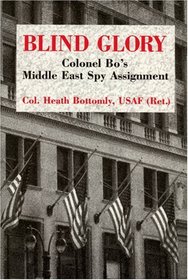 Blind Glory: Colonel Bo's Middle East Spy Assignment