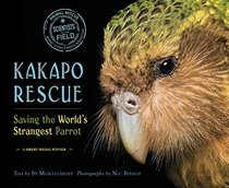 Kakapo Rescue: Saving the World?s Strangest Parrot (Scientists in the Field Series)
