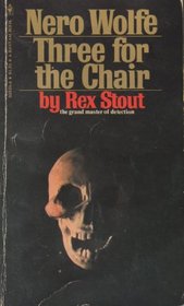 Three for the Chair (Nero Wolfe, Bk 28)