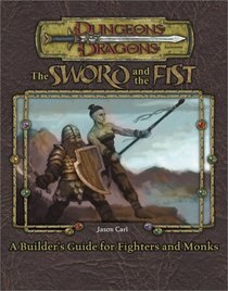 Sword and Fist: A Guidebook to Fighters and Monks (Dungeons  Dragons Accessory)