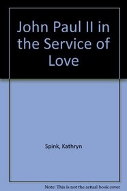 John Paul II in the Service of Love