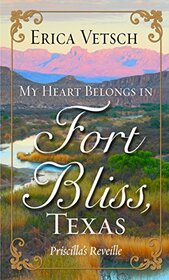 My Heart Belongs in Fort Bliss, Texas: Priscilla's Reveille (Thorndike Press large print christian romance)