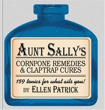 Aunt Sally's Cornpone Remedies & Claptrap Cures