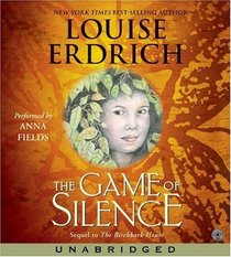 The Game of Silence (Birchbark House, Bk 2) (Audio CD) (Unabridged)