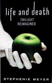 Life and Death (Twilight: 10th Anniversary Dual Edition)