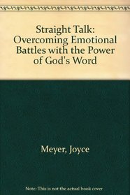 Straight Talk : Overcoming Emotional Battles with the Power of God's Word