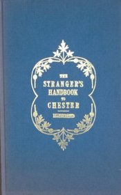 Stranger's Handbook to Chester and Its Environs