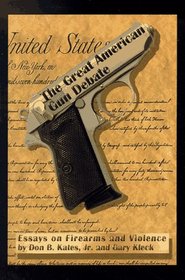The Great American Gun Debate: Essays on Firearms & Violence