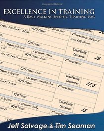 Excellence in Training: A Race Walking Specific Training Log (Volume 1)