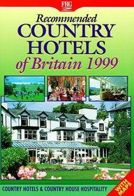 Recommended Country Hotels of Britain 1999: Including Country House Holidays