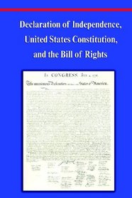Declaration Of Independence, Constitution Of The United States Of America, Bill Of Rights And Constitutional Amendments (Including Images Of Original Historical American Documents)