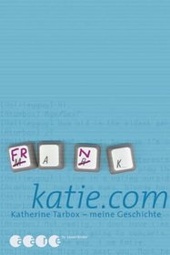 katie.com. Katherine Tarbox - meine Geschichte. ( Ab 12 J.).