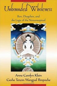 Unbounded Wholeness: Bon Dzogchen And the Logic of the Nonconceptual