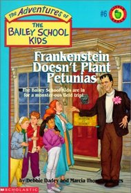 Frankenstein Doesn't Plant Petunias #6 (Adventures of the Bailey School Kids (Library))