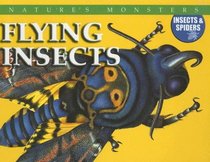 Flying Insects (Nature's Monsters: Insects & Spiders)