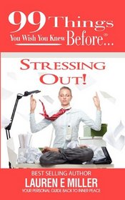 99 Things You Wish You Knew Before Stressing Out!