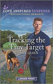 Tracking the Tiny Target (Love Inspired Suspense, No 1038) (Larger Print)