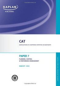 Paper 7 Planning, Control and Performance Management - Exam Kit (Valid for June- Dec 10)