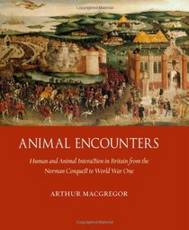 Animal Encounters: Human and Animal Interaction in Britain from the Norman Conquest to World War I