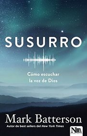 Susurro: Cmo escuchar la voz de Dios (Spanish Edition)