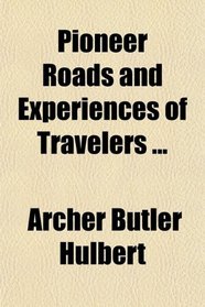 Pioneer Roads and Experiences of Travelers ...