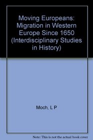 Moving Europeans: Migration in Western Europe Since 1650 (Interdisciplinary Studies in History)