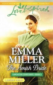 The Amish Bride (Lancaster Courtships, Bk 1) (Love Inspired, No 944) (Larger Print)