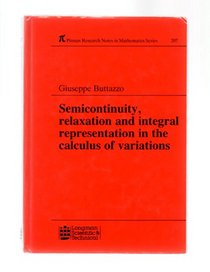 Semicontinuity, Relaxation and Integral Representation in the Calculus of Variations (Pitman Research Notes in Mathematics Series)