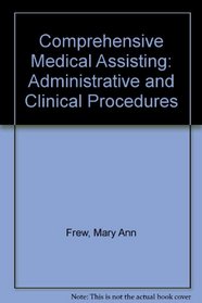 Comprehensive Medical Assisting: Administrative and Clinical Procedures