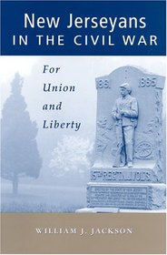 New Jerseyans in the Civil War: For Union And Liberty