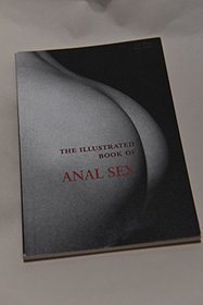 The Illustrated Book Of Anal Sex