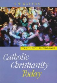 Catholic Christianity Today: Teacher's Handbook