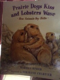 Prairie Dogs Kiss and Lobsters Wave: How Animals Say Hello