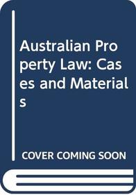 Australian Property Law: Cases and Materials